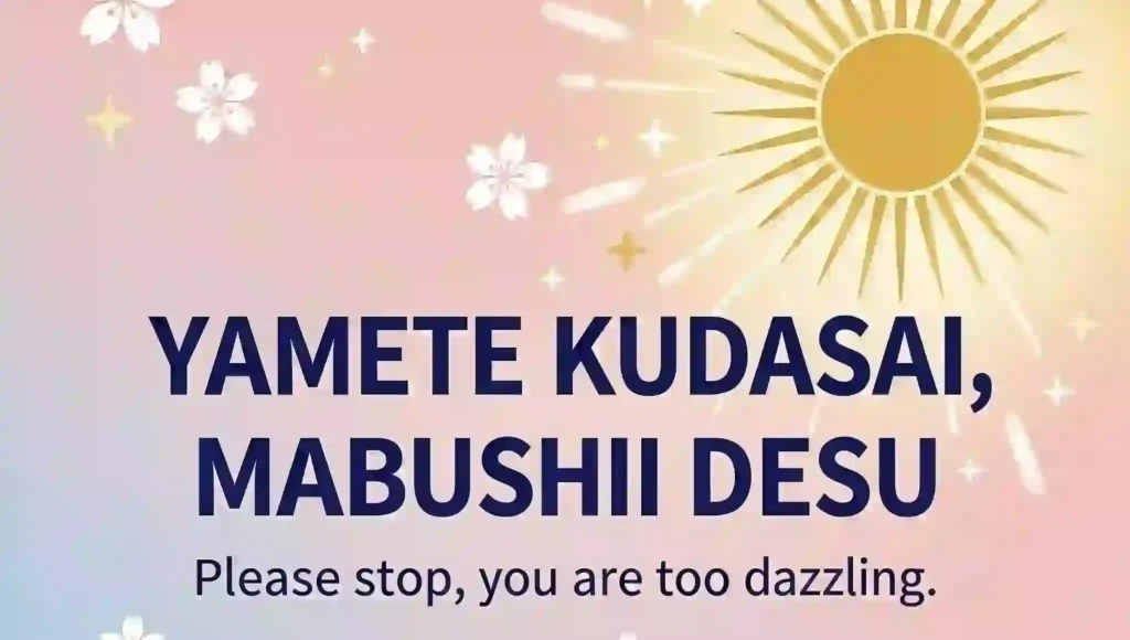 yamete kudasai, mabushii desu