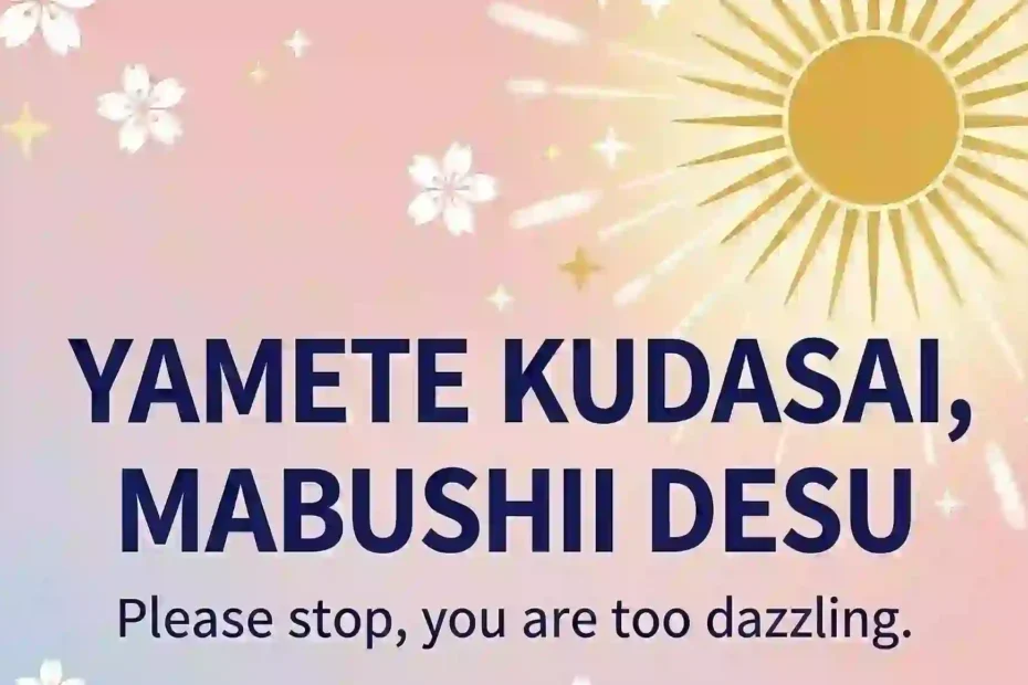 yamete kudasai, mabushii desu